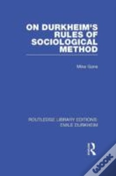 On Durkheim'S Rules Of Sociological Method