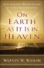 On Earth As It Is In Heaven Â€“ How The Lord`S Prayer Teaches Us To Pray More Effectively - Preview