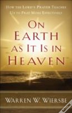 Capa do artigo On Earth As It Is In Heaven Â€“ How The Lord`S Prayer Teaches Us To Pray More Effectively