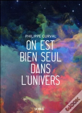 On Est Bien Seul Dans L'Univers