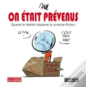 On Etait Prevenus - Quand La Realite Depasse La Science-Fiction
