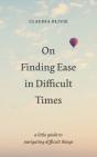 On Finding Ease In Difficult Times - Preview