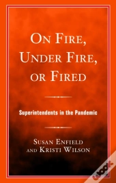 On Fire, Under Fire, Or Fired