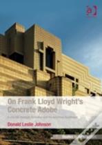 On Frank Lloyd Wright'S Concrete Adobe