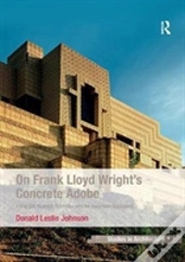On Frank Lloyd Wright'S Concrete Adobe