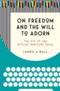 On Freedom And The Will To Adorn - Preview