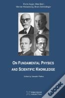 On Fundamental Physics And Scientific Knowledge