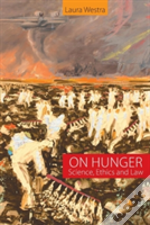 On Hunger: Science, Ethics And Law