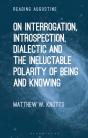 On Interrogation, Introspection, Dialectic And The Ineluctable Polarity Of Being And Knowing - Preview