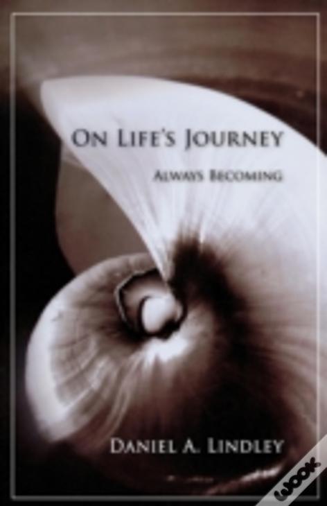 On Life'S Journey: Always Becoming (Paperback)