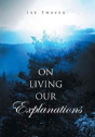On Living Our Explanations - Preview