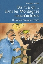On M'A Dit...Dans Les Montagnes Neuchateloises