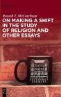 On Making A Shift In The Study Of Religion And Other Essays - Preview