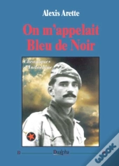 On M'Appelait Bleu De Noir ; Chroniques D'Indochine