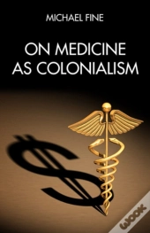 On Medicine As Colonialism