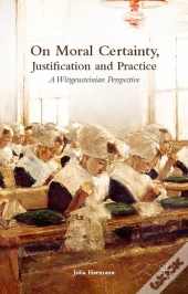 On Moral Certainty, Justification And Practice