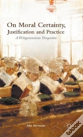 On Moral Certainty, Justification And Practice