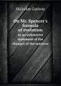 On Mr. Spencer'S Formula Of Evolution As An Exhaustive Statement Of The Changes Of The Universe - Preview