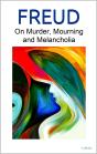 On Murder, Mourning And Melancholia - Freud - Preview