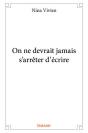 On Ne Devrait Jamais S?Arreter D?Ecrire - Preview