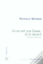 On Ne Nait Pas Femme : On Le Devient ; Simone De Beauvoir