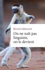 On Ne Naît Pas Linguiste, On Le Devient. Roman D'Apprentissage. - Preview