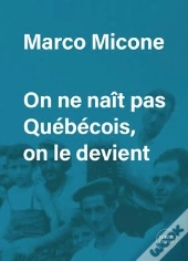 On Ne Nait Pas Québécois, On Le Devient