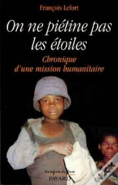 On Ne Piétine Pas Les Étoiles : Chronique D'Une Mission Humanitaire