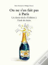 On Ne S'En Fait Pas À Paris ; Un Demi Siècle D'Édition À L'Ecole Des Loisirs