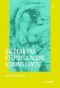 On Ne Sera Pas Eternels Alors Soyons Lents - Preview