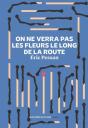 On Ne Verra Pas Les Fleurs Le Long De La Route - Preview