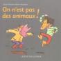 On N'Est Pas Des Animaux ! - Preview