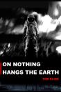 On Nothing Hangs The Earth - Preview