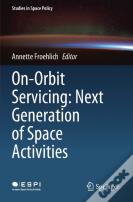 On-Orbit Servicing: Next Generation Of Space Activities