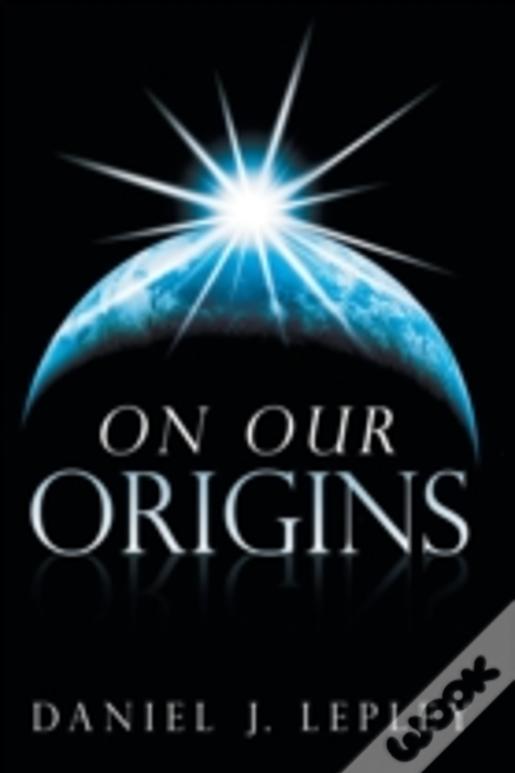On Our Origins