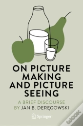 On Picture Making And Picture Seeing