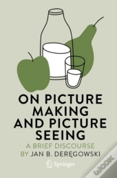 On Picture Making And Picture Seeing