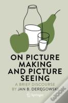 On Picture Making And Picture Seeing