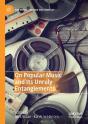On Popular Music And Its Unruly Entanglements - Preview