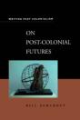 On Post-Colonial Futures - Preview