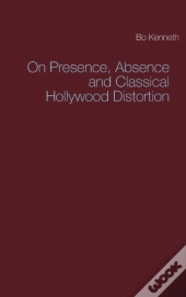 On Presence, Absence And Classical Hollywood Distortion
