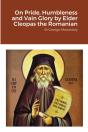 On Pride, Humbleness And Vain Glory By Elder Cleopas The Romanian - Preview