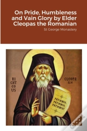 Capa do artigo On Pride, Humbleness And Vain Glory By Elder Cleopas The Romanian