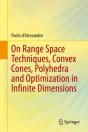On Range Space Techniques, Convex Cones, Polyhedra And Optimization In Infinite Dimensions - Preview