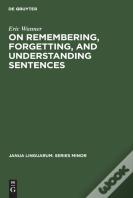 On Remembering, Forgetting, And Understanding Sentences