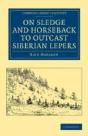 On Sledge And Horseback To Outcast Siberian Lepers - Preview
