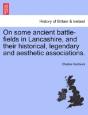 On Some Ancient Battle-Fields In Lancash - Preview