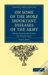 On Some Of The More Important Diseases Of The Army