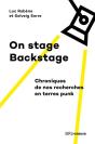 On Stage, Backstage, Chroniques De Nos Recherches En Terres Punk - Preview