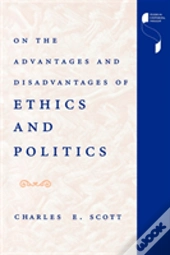 On The Advantages And Disadvantages Of Ethics And Politics